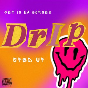 Drip Drip (Sped Up) [Explicit]