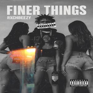Finer Things (Explicit)