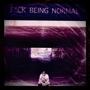 F*CK BEING NORMAL (Explicit)