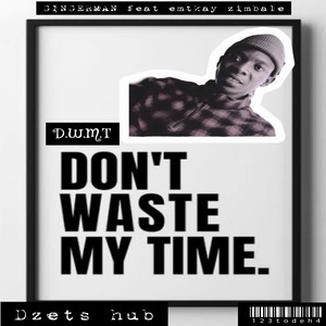 D.W.M.T (Don't Waste My Time)