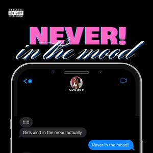 Never in the Mood (Explicit)