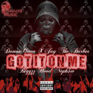 Got It on Me (feat. Jayson da Barber, B1GGZZ & Hood Neph3w) (Explicit)