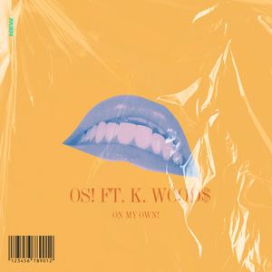 On My Own! (feat. K. Wood$) (Explicit)