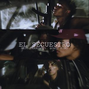 El Secuestro (feat. Dowel King) (Explicit)