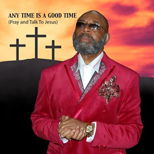 Any Time Is a Good Time (Pray and Talk to Jesus) (Instrumental / Background)