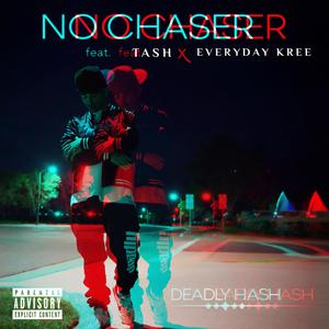 No chaser (feat. Tash & Everyday Kree) (Explicit)