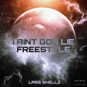 I Aint Gon Lie Freestyle (Explicit)