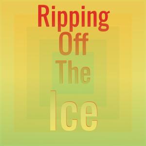 Ripping Off The Ice