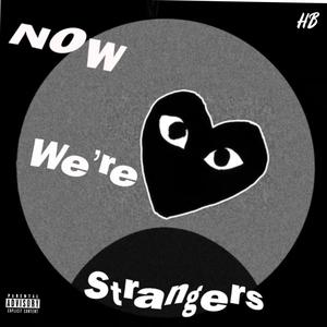 NowWe'reStrangers. (Explicit)