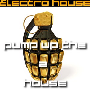 Pump Up the House 2 - Electro House