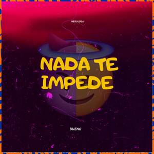 Nada Te Impede (Explicit)