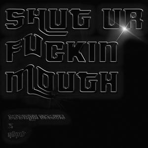 Shut Ur ****in Mouth (feat. Tatiana Octavia) [Explicit]