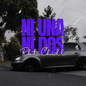 Ni Una Ni Dos (Rkt Chill)