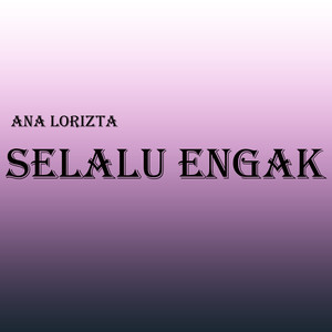 Selalu Engak