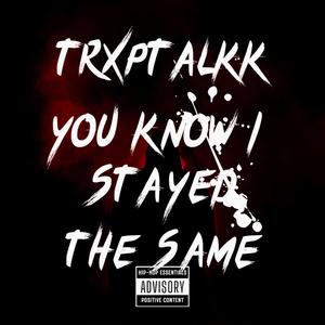 You Know I Stayed The Same (Explicit)