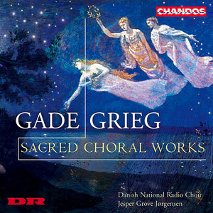 Grieg & Gade: Sacred Choral Works