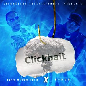 Click Bait (feat. Larry'o from the D) [Explicit]