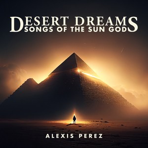 Desert Dreams: Vol 1. Songs of the Sun God