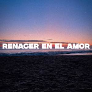 Renacer En El Amor