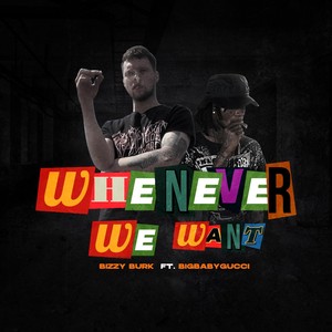 Whenever We Want (feat. BigBabyGucci) (Explicit)