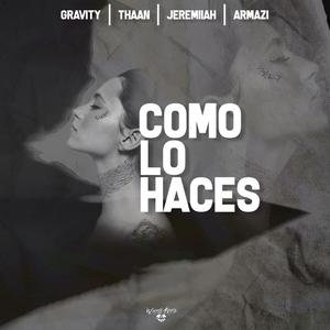 Como Lo Haces (feat. Thaan, Jeremiiah & Armazi)