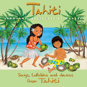 Tahiti: Chansons, berceuses et danses