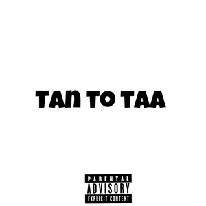 Tan To Taa (Explicit)