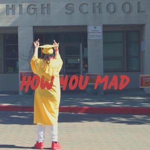 How You Mad (Explicit)