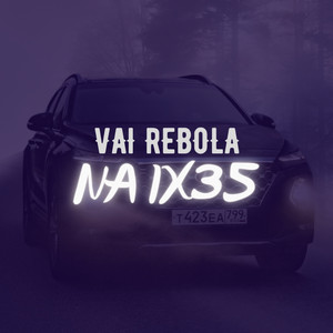 VAI REBOLA NA IX35 (Explicit)