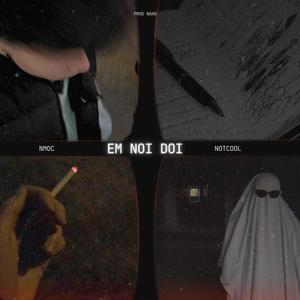 Em Noi Doi (feat. Notcool)