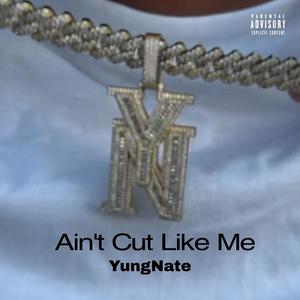 Ain't Cut Like Me (Explicit)