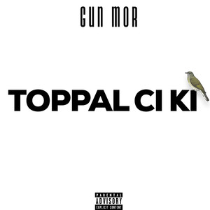 Toppal Ci Ki (Explicit)
