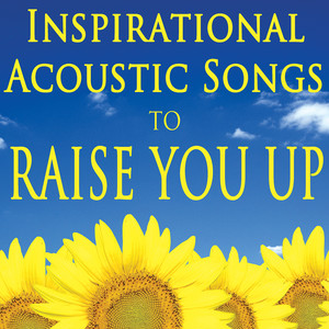 Inspirational Acoustic Songs to Raise You Up