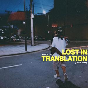 Lost In Translation(feat. AUGUST88)(Drill Edit)