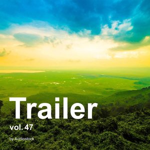 トレーラー, Vol. 47 -Instrumental BGM- by Audiostock