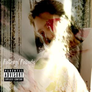 Nothing/Nobody (Explicit)