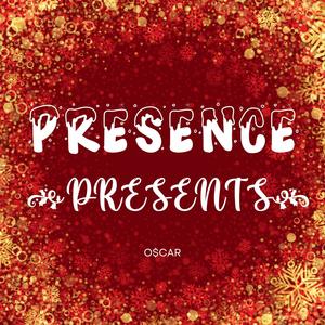 Presence Presents (Explicit)