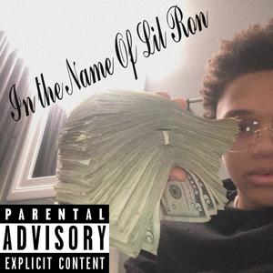 In The Name Of Lil Ron (Explicit)