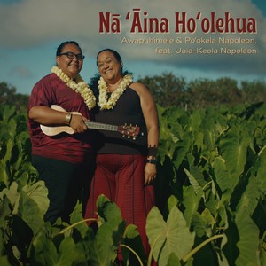 Nā ʻĀina Hoʻolehua (feat. Uaia-Keola Napoleon)