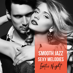 Smooth Jazz Sexy Melodies – Erotic Night