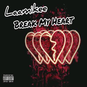 Break My Heart (Explicit)