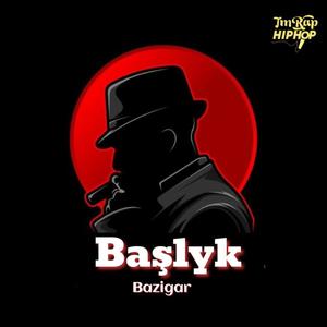 Başlyk Pt.2 (feat. Bazigar) [Explicit]