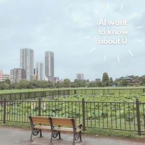 AI want to know about U (feat. 知声 & #kzn)