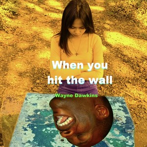 When You Hit the Wall
