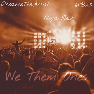 We Them Ones (feat. KiddBraxx & Noya Reid) [Explicit]