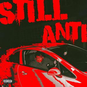 STILL ANTI (Explicit)