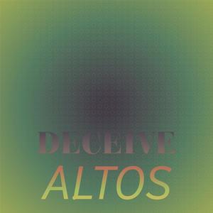 Deceive Altos