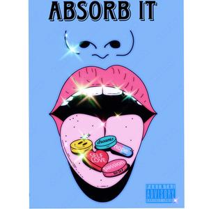 Absorb It (Explicit)