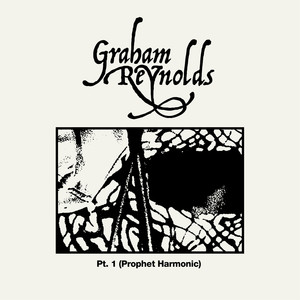 Graham Reynolds - Pt. 1 (Prophet Harmonic)