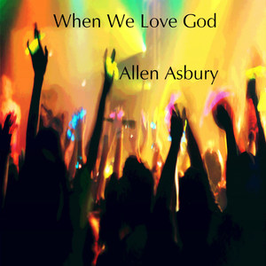 When We Love God